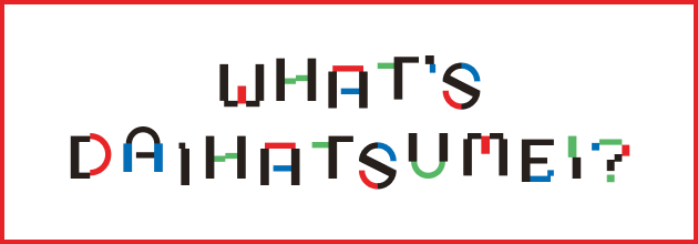 WHAT'S DAIHATSUMEI?
