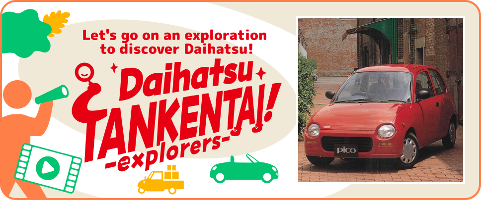 Let's go on an exploration to discover Daihatsu! Daihatsu Tankentai! -explorers-